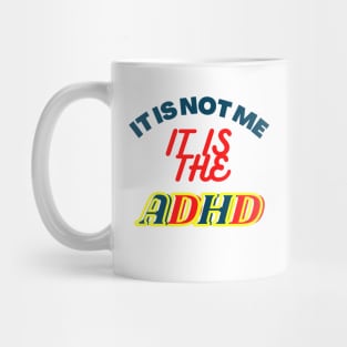 It is not me, It is the ADHD Mug